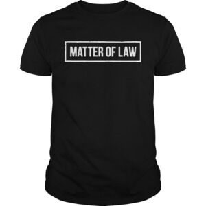 Matter Of Law Shirt